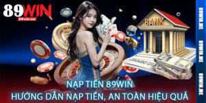 Nạp Tiền 89win